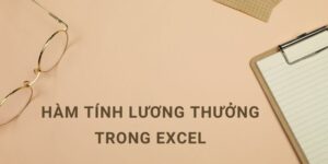 Hướng dẫn hàm tính lương thưởng trong Excel (có ví dụ)